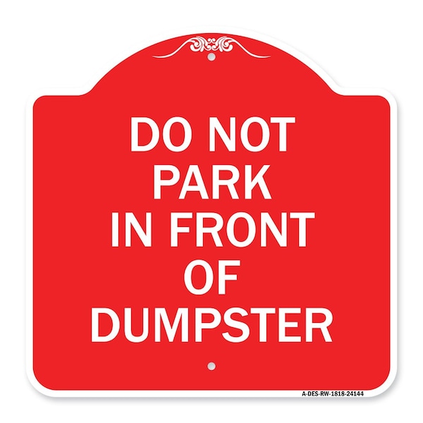 Signmission Do Not Park in Front of Dumpster, Red & White Aluminum Architectural Sign, 18" x 18", RW-1818-24144 A-DES-RW-1818-24144 - main